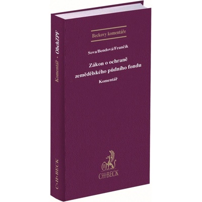 Zákon o ochraně zemědělského půdního fondu. Komentář - Aleš Sova, Helena Bendová, Jiří Frančík