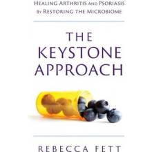 The Keystone Approach: Healing Arthritis and Psoriasis by Restoring the Microbiome
