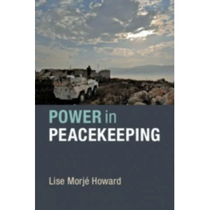 Power in Peacekeeping | Howard, Lise (ISBN: 9781108457187)