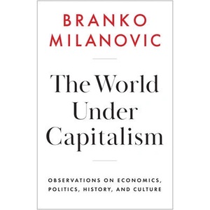 The World Under Capitalism | Milanovic, Branko (ISBN: 9781509567768)