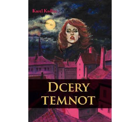 Dcery temnot - Kadlec Karel