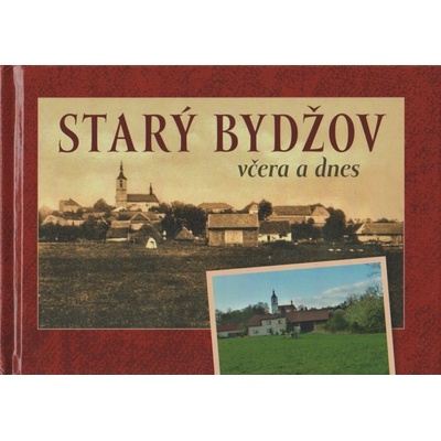 Starý Bydžov včera a dnes - Ladislava Štěpánková