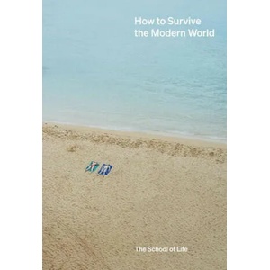 How to Survive the Modern World | The School of Life (ISBN: 9781912891535)
