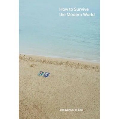 How to Survive the Modern World | The School of Life