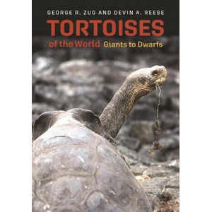 Tortoises of the World - Giants to Dwarfs | George R. Zug, Devin A. Reese (2024)