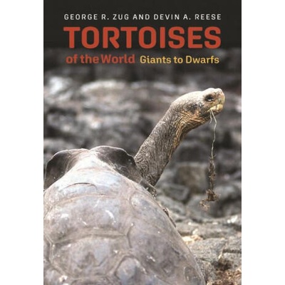 Tortoises of the World - Giants to Dwarfs | George R. Zug, Devin A. Reese