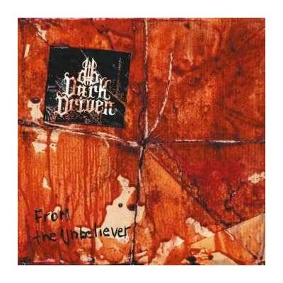 Dark Driven From The Unbeliever CD