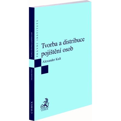 Tvorba a distribuce pojištění osob - Alexander Kult