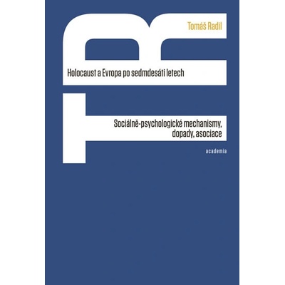 Středisko spol. činností AV ČR, v. v. i. Holocaust a Evropa po sedmdesáti letech - Sociálně-psychologické mechanismy, dopady, asociace