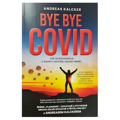 Bye bye covid - Lék na Koronavirus o kterém nechtějí, abyste věděli