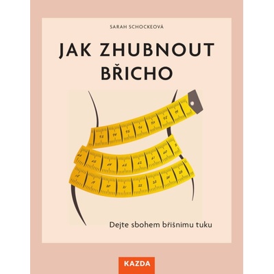 Jak zhubnout břicho - Dejte sbohem břišnímu tuku