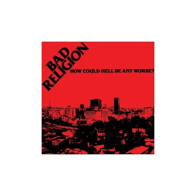 BAD RELIGION - HOW COULD HELL BE ANY WORSE? LP