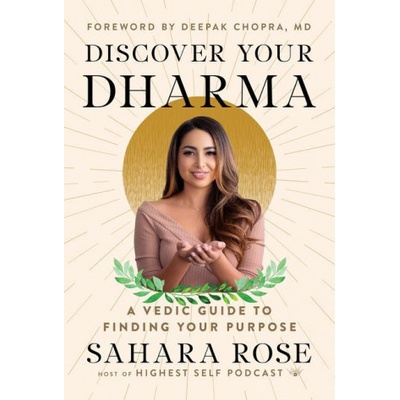 Discover Your Dharma: A Vedic Guide to Finding Your Purpose Rose Ketabi Sahara