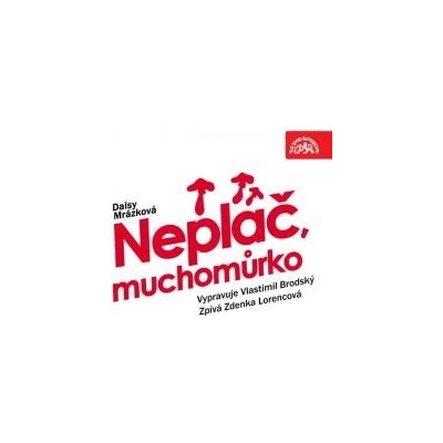 Neplač, muchomůrko - Mrázková Daisy, Lorencová Zdena