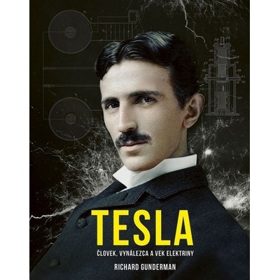 Tesla: Človek, vynálezca a vek elektriny