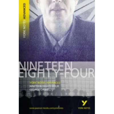 Nineteen Eighty Four: York Notes Advanced | George Orwell