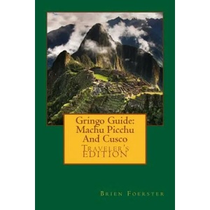Gringo Guide: Machu Picchu And Cusco | Brien Foerster (ISBN: 9781517651992)