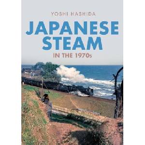 Japanese Steam in the 1970s | Yoshi Hashida (ISBN: 9781398103702)