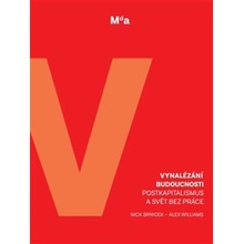 Vynalézání budoucnosti - Nick Srnicek, Alex Williams