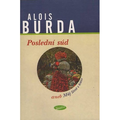 Burda Alois: Poslední súd aneb Můj život v kritice