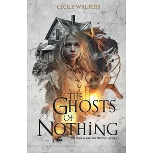 The Ghosts of Nothing | Cecily Walters (ISBN: 9781738852437)