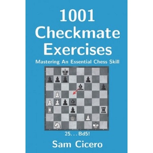 1001 Checkmate Exercises: Mastering An Essential Chess Skill | Sam Cicero (2018)