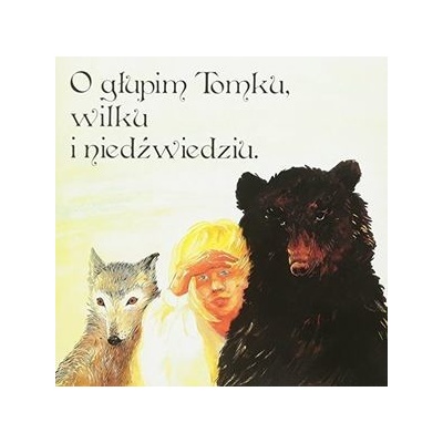 ROZNI WYKONAWCY: BAJKA O GLUPIM TOMKU WILKU I N CD