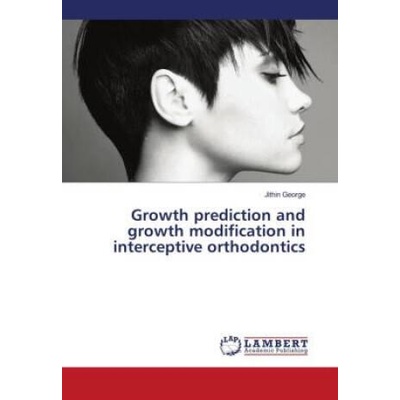 Growth prediction and growth modification in interceptive orthodontics | JITHIN GEORGE