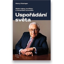 Uspořádání světa - Státní zájmy, konflikty a mocenská rovnováha, 3. vydání - Henry Kissinger
