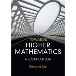 Towards Higher Mathematics: A Companion | Richard Earl (ISBN: 9781316614839)