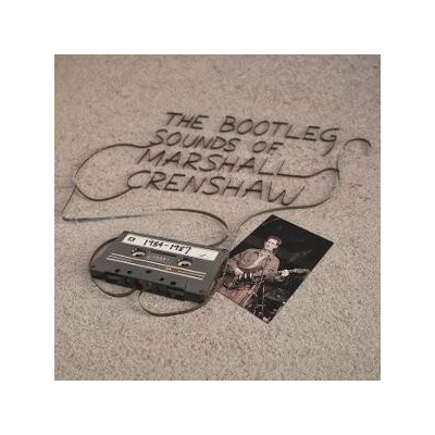 Marshall Crenshaw - The Bootleg Sounds Of Marshall Crenshaw: 1984-87 CD