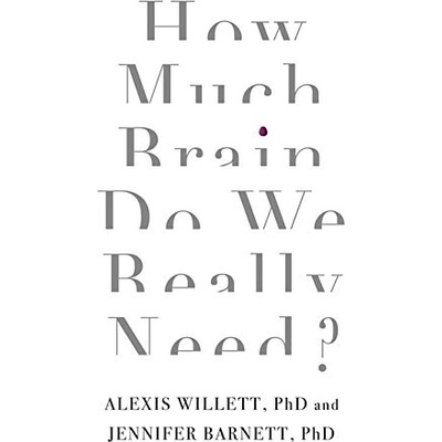 How Much Brain Do We Really Need - Jennifer Barnett