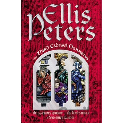 Third Cadfael Omnibus : "Sanctuary Sparrow", "Devil's Novice" and "Dead Man's Ra