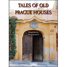 Tales of Old Prague Houses - Magdalena Wagnerová