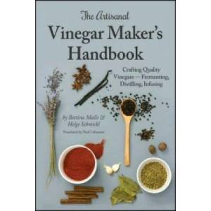 Artisanal Vinegar Maker's Handbook (ISBN: 9781943015023)