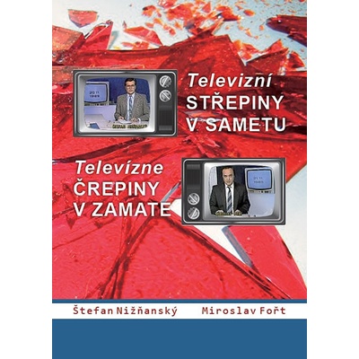 Televizní střepiny v sametu / Televizné črepiny v zamate - Štefan Nižňanský, Miroslav Fořt
