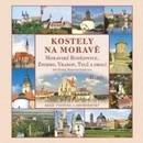 Kostely na Moravě 2. díl Moravské Budějovice, Znojmo, Vranov, Telč a okolí
