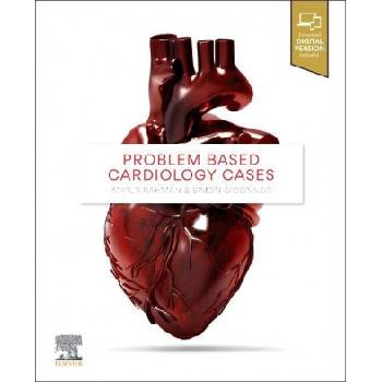 Problem Based Cardiology Cases | Rahman, Atifur, MBBS, FRACP, FCSANZ, O'Connor, Simon, FRACP DDU FCSANZ