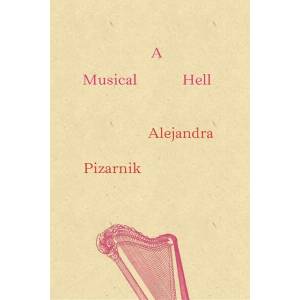 Musical Hell | Alejandra Pizarnik, Yvette Siegert (ISBN: 9780811220965)