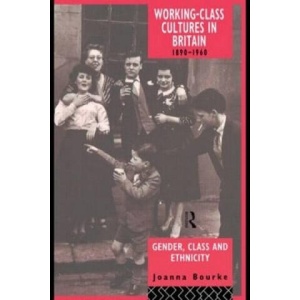 Working Class Cultures in Britain, 1890-1960 | Joanna Bourke (ISBN: 9780415098984)