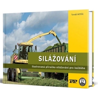 Silážování Ilustrovaná příručka silážování pro každého - Mitrík Tomáš