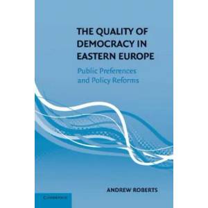 Quality of Democracy in Eastern Europe | Andrew Roberts (ISBN: 9781107417571)