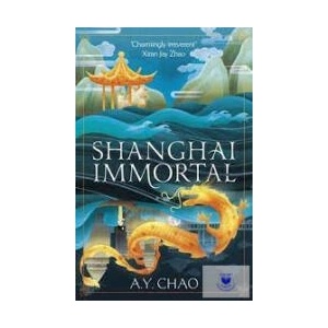 Shanghai Immortal | A. Y. Chao (ISBN: 9781399717427)