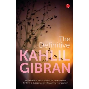 Definitive Kahlil Gibran | Khalil Gibran (ISBN: 9788129140265)