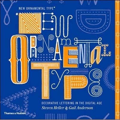 New Ornamental Type - Steven Heller, Gail Anderson
