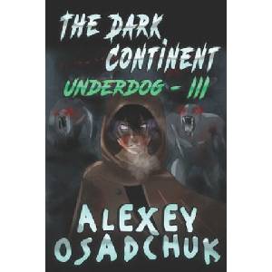 The Dark Continent (Underdog Book #3): LitRPG Series | Alexey Osadchuk (ISBN: 9788076191518)