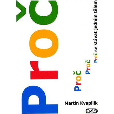Proč se stávat jedním tělem - Kvapilík Martin