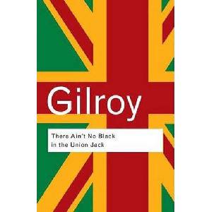 There Ain't No Black in the Union Jack | Paul Gilroy (ISBN: 9780415289818)