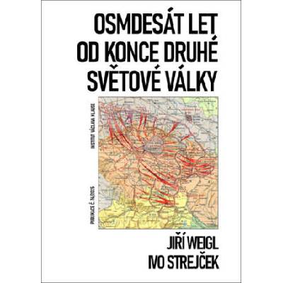 Osmdesát let od konce druhé světové války | Jiří Weigl, Ivo Strejček