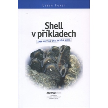 Shell v příkladech - Libor Forst